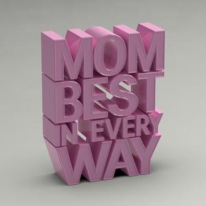 Mom Best in Every Way - Vertical 3D Typography Art