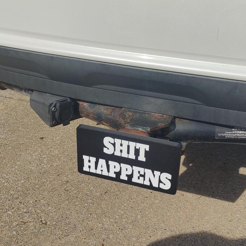 SH!T HAPPENS!  Trailer Hitch cover