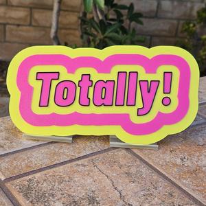 "Totally!" Sign