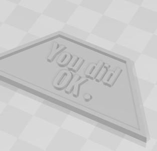 YOU DID OK. (with a dot)