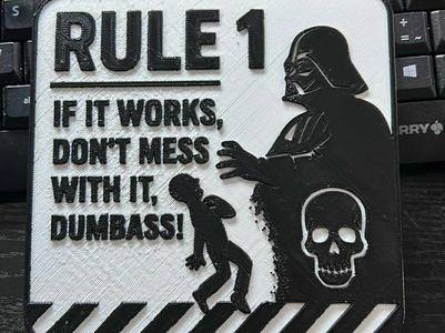 Rule 1 If it works, don’t mess with it, dumbass!