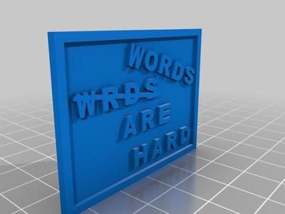 Wrds are hard sign