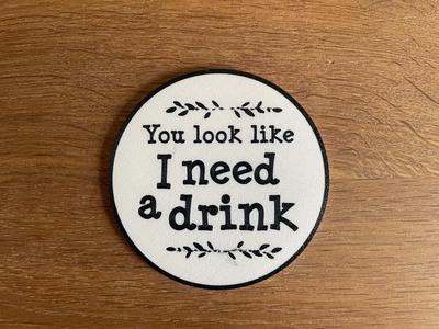 Need a drink / Coaster / Funny / Drink / Coffee