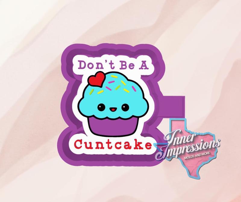 Don't be a Cuntcake Freshie Mold