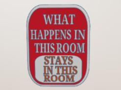sign: what happens in this room stays in this room