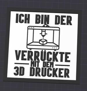 ich bin der verrückte mit dem 3d drucker eckig Coaster Untersetzer