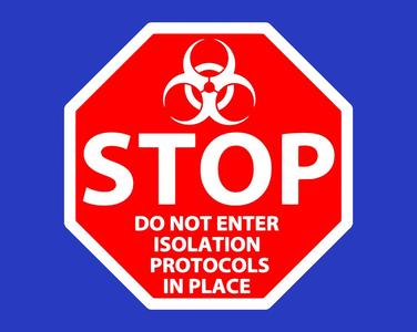 STOP, DO NOT ENTER, ISOLATION PROTOCOLS IN PLACE, SIGN
