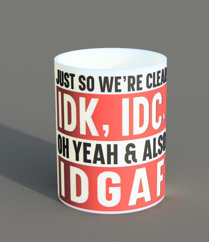Funny Quote Pen Holder - "IDK, IDC, IDGAF"