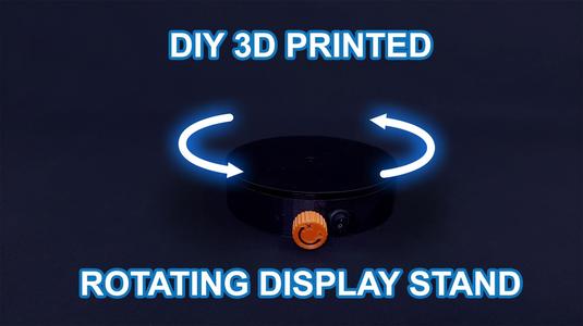 DIY 3D printed rotating display stand
