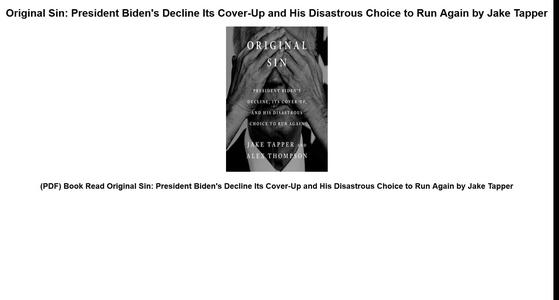 (PDF) Book Read Original Sin: President Biden's Decline Its Cover-Up and His Disastrous Choice to Ru
