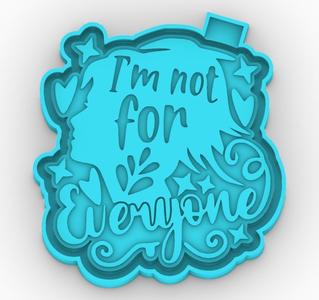 im not for everyone - freshie mold - STL for silicone mold
