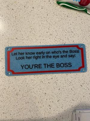 Let her know early on who's the Boss!   