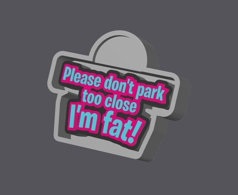 Please don't park too close I'm fat Freshie mold housing