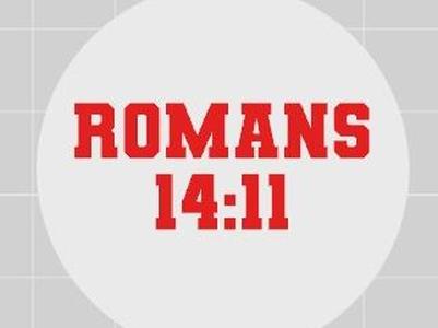 Romans 14:11 _ Every Knee Shall Bow
