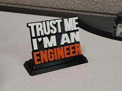 Trust Me I'm an Engineer Desk Sign