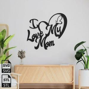 I Love My Mom 2D Wall Art STL SVG