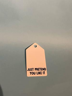 Just pretend you like it gift tag