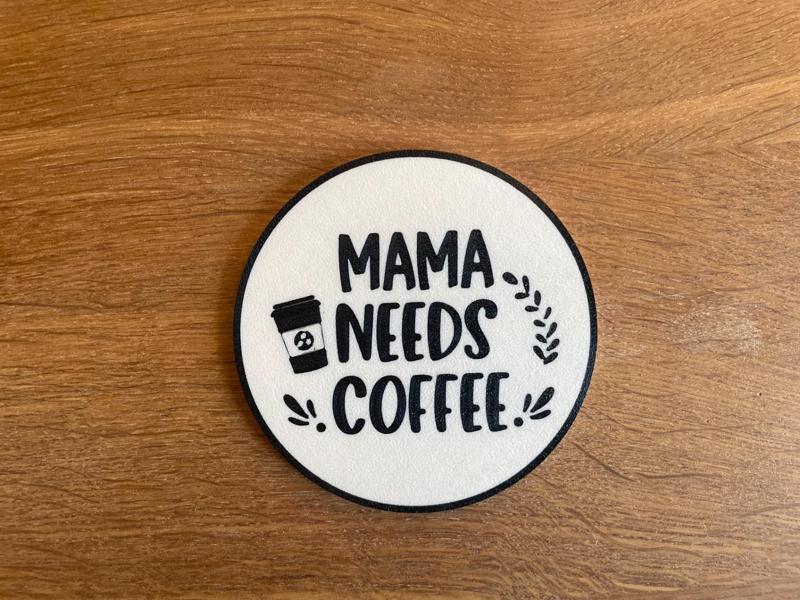Mama Needs Coffee / Coaster / Drink / Coffee / Decor