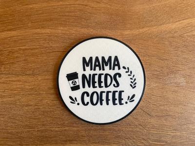 Mama Needs Coffee / Coaster / Drink / Coffee / Decor