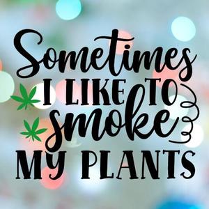 420 Stamp Sometimes I Like to Smoke My Plants  Cookie Cutter