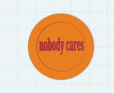 nobody cares/nobody asked flip coin
