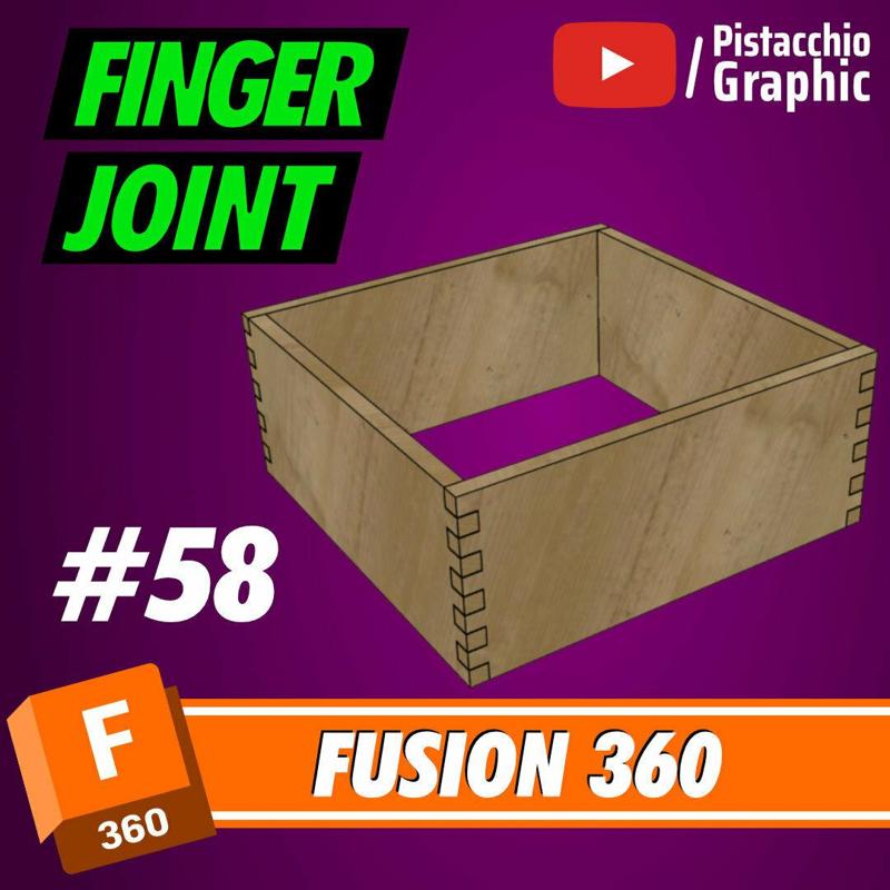 #58 Finger Joint | Fusion 360 | Pistacchio Graphic
