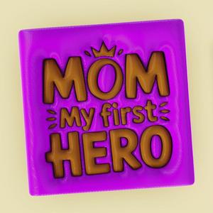 Mom My First Hero – Free Fridge Magnet for Mother’s Day