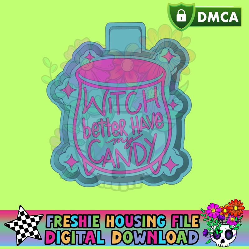 Witch Better Have My Candy STL Freshie Housing