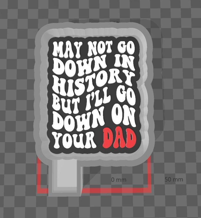 Down On Your Dad Freshie Mold