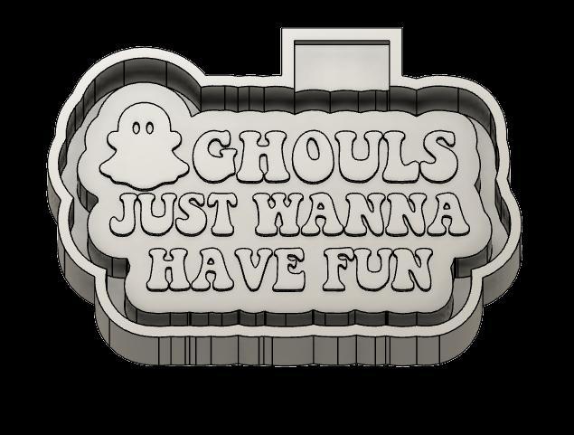 Ghouls Just Wanna Have Fun Freshie STL