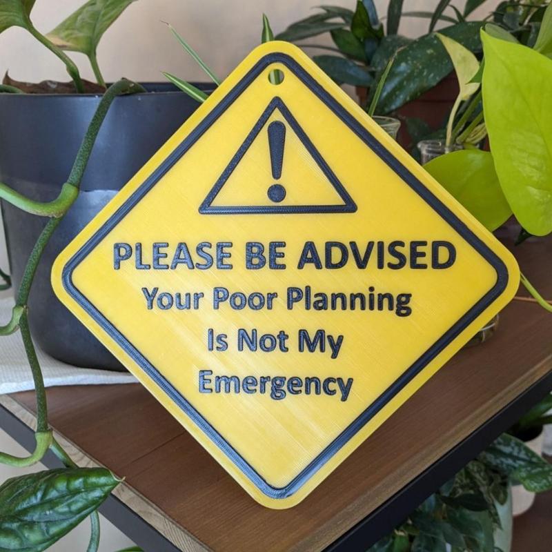 Your Poor Planning Is Not My Emergency Sign