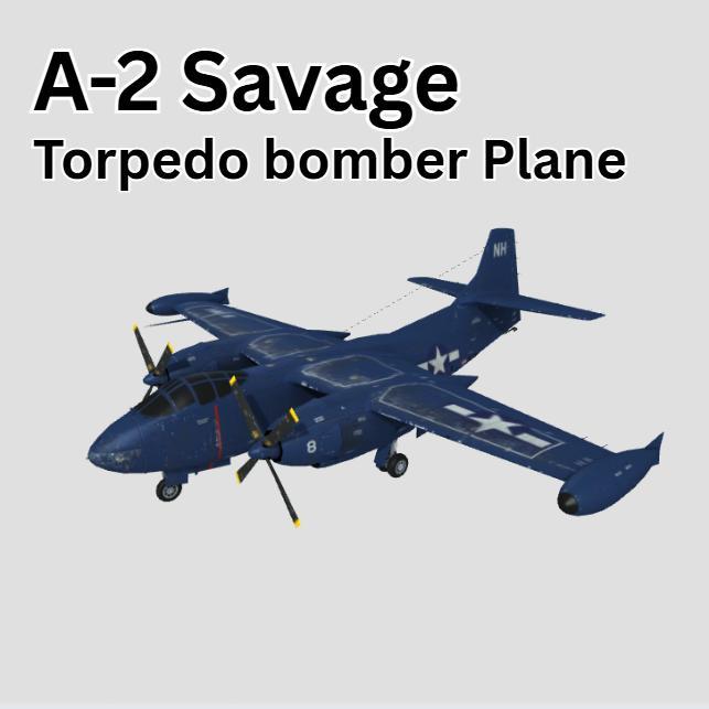 A-2 Savage – US NAVY Torpedo Bomber Plane