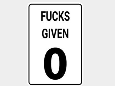 0 Fucks Given