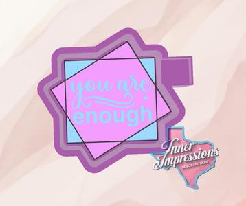 You Are Enough Freshie Mold