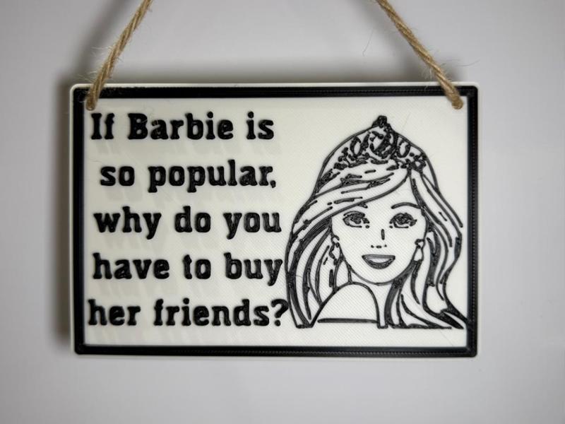 "If Barbie is so popular..." sign/plaque