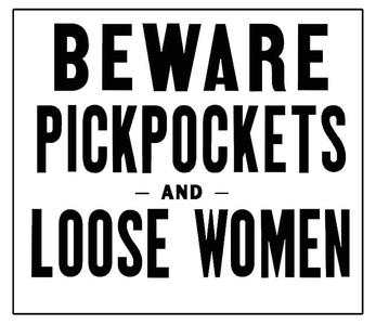 Old Beware Pickpockets and Loose Women Sign