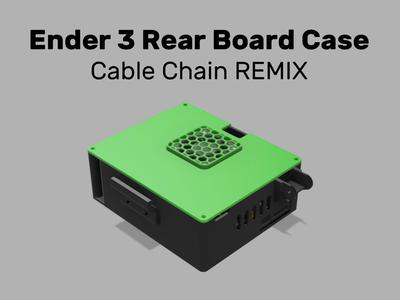Ender 3 Rear Board Case - Cable Chain REMIX