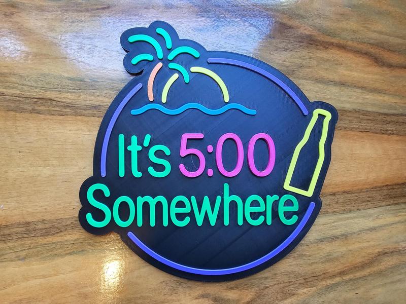 It's 5 o'clock Somewhere 3D Printed Sign