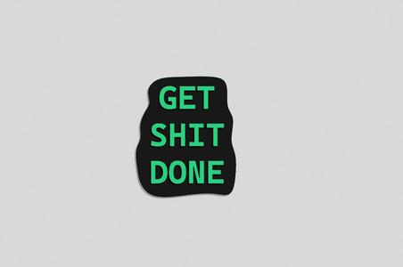 Get Shit Done Sign