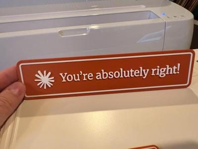 You're Absolutely Right! (AI Joke Sign)