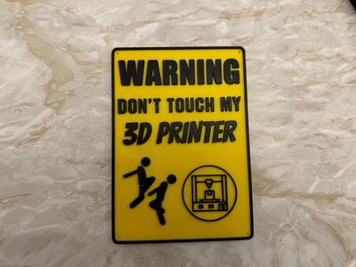 Don't touch my 3d printer