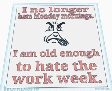 I Hate the Whole Work Week Sign   