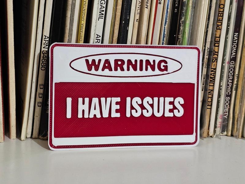 I have issues - warning sign