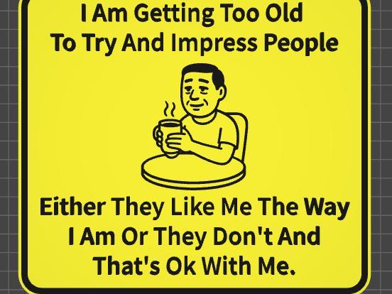 funny sign too old to try and impress people