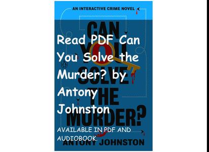 Read PDF Can You Solve the Murder? by Antony Johnston
