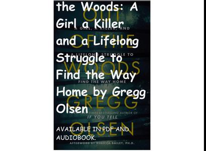 Read Free Book Out of the Woods: A Girl a Killer and a Lifelong Struggle to Find the Way Home by Gre
