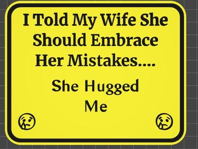 funny sign embrace her mistakes
