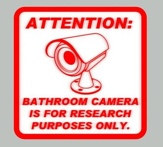 ATTENTION: BATHROOM CAMERA IS FOR RESEARCH PURPOSES ONLY, sign