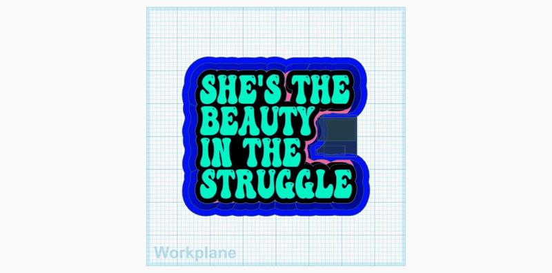 She's the beauty in the struggle