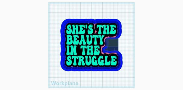 She's the beauty in the struggle